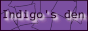 Indigos Den
